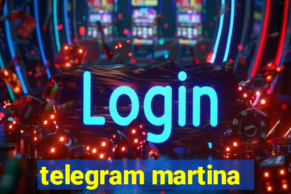 telegram martina